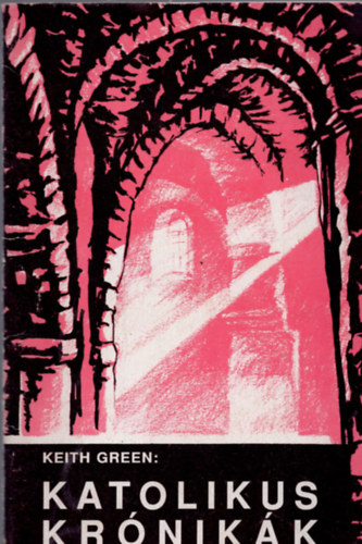 Keith Green - Katolikus Krnikk