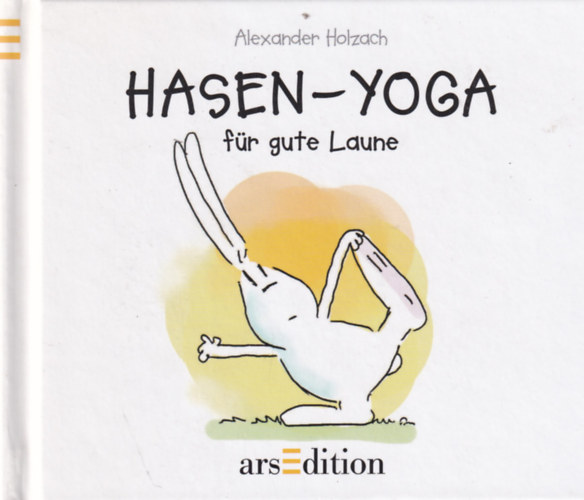 Alexander Holzach - Hasen-Yoga fr gute Laune