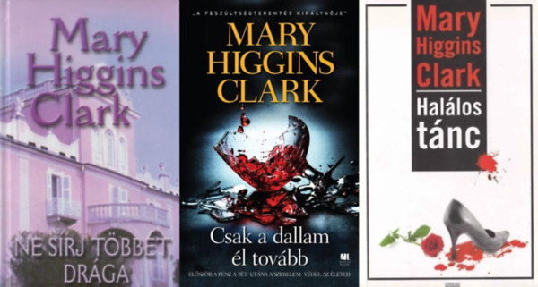 Mary Higgins Clark - 3 db Mary Higgins Clark romantikus regny: Ne srj tbbet, drga + Hallos tnc + Csak a dallam l tovbb