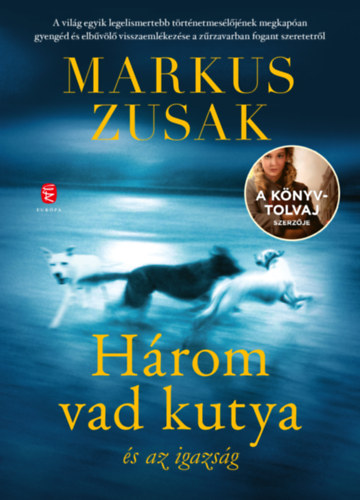 Markus Zusak - H�rom vad kutya �s az igazs�g