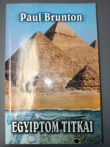 Szerk.: Glvlgyi Judit, Ford.: Gl Andor Paul Brunton - Egyiptom titkai (Sajt kppel)