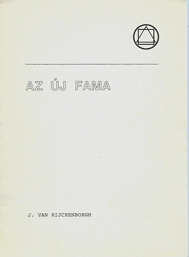 Jan van Rijckenborgh - Az j Fma. A Rzsakeresztes Szerzet j felhvsa