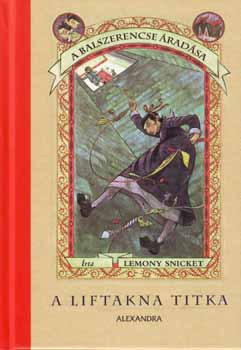 Lemony Snicket - A liftakna titka - A balszerencse �rad�sa 6.