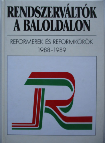 gh A.-Gczi J.-Sipos J. - Rendszervltk a baloldalon - reformerek s reformkrk 1988-1989