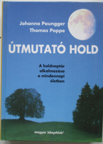 Johanna Paungger; Thomas Poppe - tmutat Hold (A holdnaptr alkalmazsa a mindennapi letben)