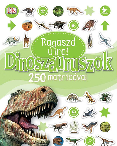 Ragaszd jra! - Dinoszauruszok 250 matricval