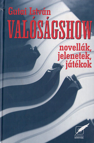 Gutai Istvn - Valsgshow - Novellk, jelenetek, jtkok