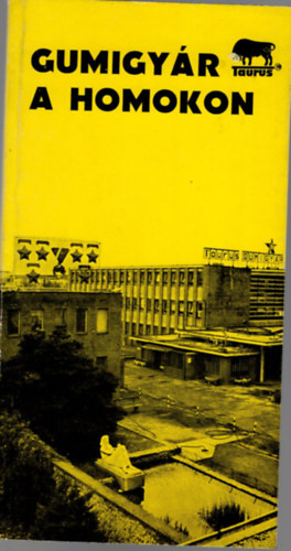 Szab� P�l Mikl�s Bagam�ri L�szl� - Gumigy�r a homokon- Taurus