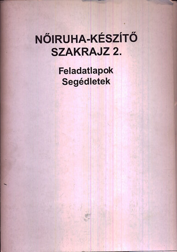 Benk Istvnn; Dekfalvi Sarolta - Niruha-kszt szakrajz 2. - Feladatlapok, segdletek