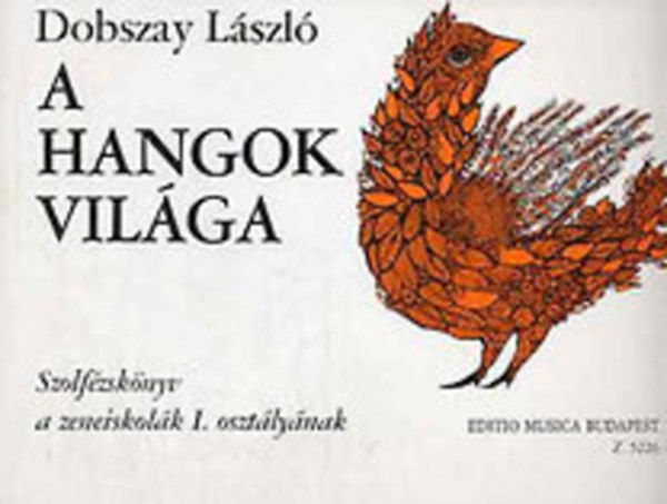 Dobszay L�szl� - A hangok vil�ga I. - Szolf�zsk�nyv a zeneiskol�k I. oszt�ly�nak