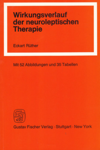 Eckart Rther - Wirkungsverlauf der neuroliptischen Therapie - Verlaufsuntersuchungen bei der antpsychotischen Therapie mit Haloperidol und Clozapin