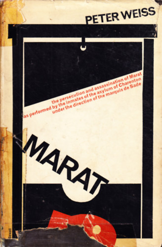 Peter Weiss - The Persecution and Assassination of Marat As Performed by the Inmates of the Asylum of Charenton Under the Direction of the Marquis of Sade