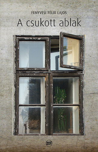 Fenyvesi F�lix Lajos - A csukott ablak