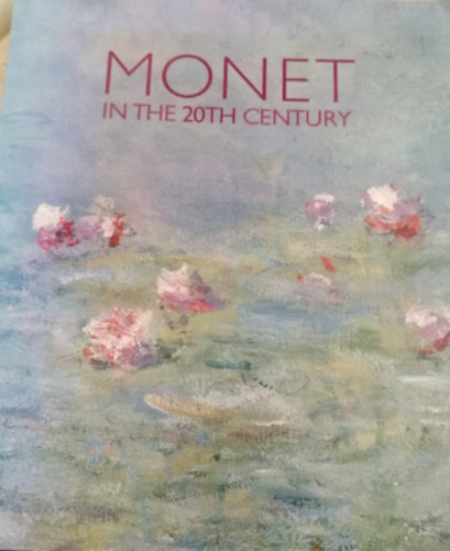 Paul Hayes Tucker - Monet in the 20th century