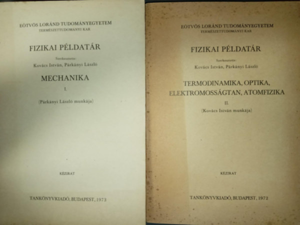 Kov�cs Istv�n - P�rk�nyi L�szl�  (szerk.) - Fizikai P�ldat�r I-II. - ( I. k�tet Mechanika II. k�tet Termodinamika, optika, elektromoss�gtan, atomfizika)