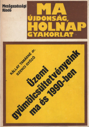 Szenci Gy�z� K�llay Tam�sn� dr. - �zemi gy�m�lcs�ltetv�nyeink ma �s 1990-ben