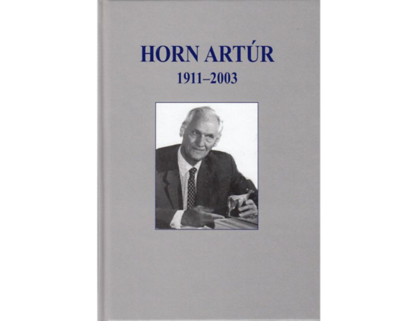 Horn Art�r professzor �let�tja 1911 - 2003