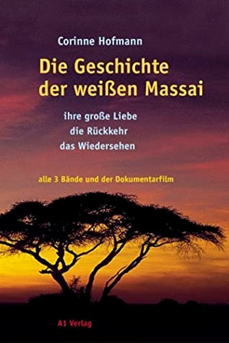 Corinne Hofmann - Die Geschichte Der Weissen Massai I-III.