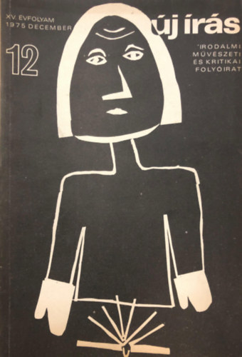 Juhász Ferenc (szerk.) - Új írás 1975. december- Irodalmi, művészeti és kritikai folyóirat (XV. évf., 12. szám)