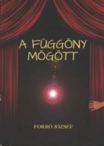 Forró József - A függöny mögött