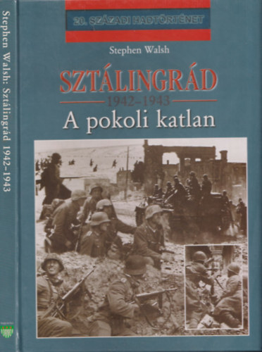 Stephen Walsh - Sztálingrád 1942-1943: A pokoli katlan