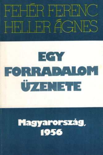 Fehr Ferenc-Heller gnes - Egy forradalom zenete (Magyarorszg, 1956)