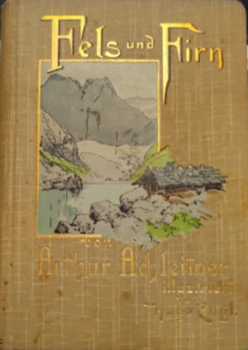 illustriert -Hugo Engl. Arthur Achleitner - Fels und Firn erzahlungen aus den bergen