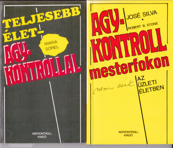 2 db könyv "agykontroll" témában: Maria Sorel:Teljesebb élet - agykontrollal + José Silva:Agykontroll mesterfokon (nem csak) az üzleti életben.