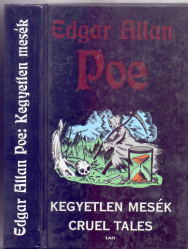 Vlogatta s szerkesztette Hunyadi Csaba Edgar Allan Poe - Kegyetlen mesk - Cruel Tales (Magyar-angol ktnyelv)