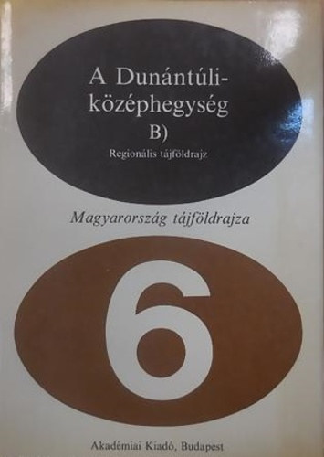 Ádám; Kakas...; Jaskó - A Dunántúli-középhegység B) Regionális tájföldrajz (Magyarország tájföldrajza 6)
