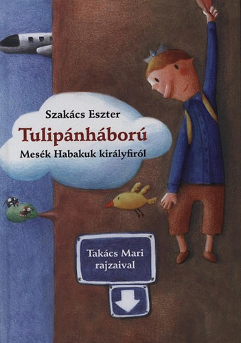 Szakcs Eszter - Tulipnhbor - Mesk Habakuk kirlyfirl