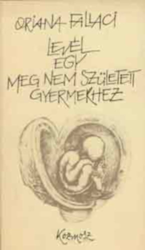 Oriana Fallaci - Levl egy meg nem szletett gyermekhez