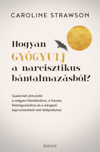Caroline Strawson - Hogyan gy�gyulj a narcisztikus b�ntalmaz�sb�l?