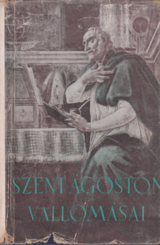 Balogh Jzsef  (ford.) - Szent goston vallomsai I. (I-V. knyv)- A Parthenon ktnyelv klasszikusai