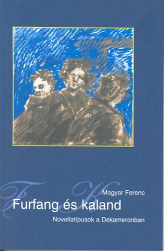 Magyar Ferenc - Karneváli kavargás-Furfang és kaland