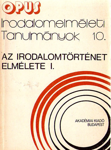 Szili Jzsef  (szerk.) - Az irodalomtrtnet elmlete I-II. (Tanulmnyok)