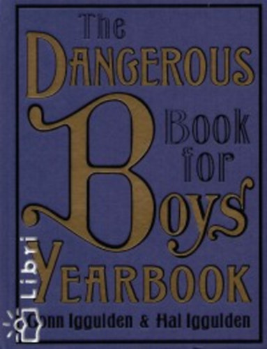 Hal; Conn Iggulden Iggulden - The Dangerous Book for Boys Yearbook