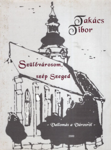 Takcs Tibor - Szlvrosom, szp Szeged (Valloms a vrosrl)