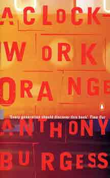 Anthony Burgess - A clockwork orange