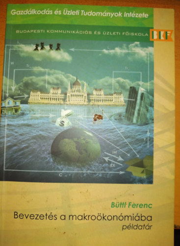Bttl Ferenc - Bevezets a makrokonmiba - pldatr BKF-Budapesti Kommunikcis s zleti Fiskola
