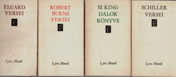 Friedrich Schiller, Si King, Robert Burns, Paul luard - 4 db Lyra Mundi vers egytt: luard versei, Robert Burns versei, Si King dalok knyve, Schiller versei.