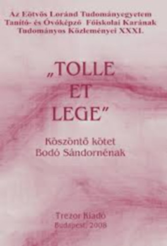 "Tolle et Lege" - Szletsnapi ksznt   ktet   Bod Sndornnak   nyugllomnyba vonulsa   alkalmbl