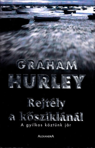 Graham Hurley - Rejtly a ksziklnl (A gyilkos kztnk jr)