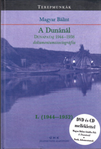 Magyar B�lint - A Dun�n�l I-II. - Dunapataj 1944-1958 dokumentumszociogr�fia