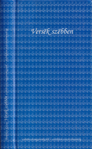 Szerk: Bodolay Géza - Versek szebben (A klasszikus magyar líra költeményei ezerötszáznegyvenegytől ezerkilencszáztizennyolcig)