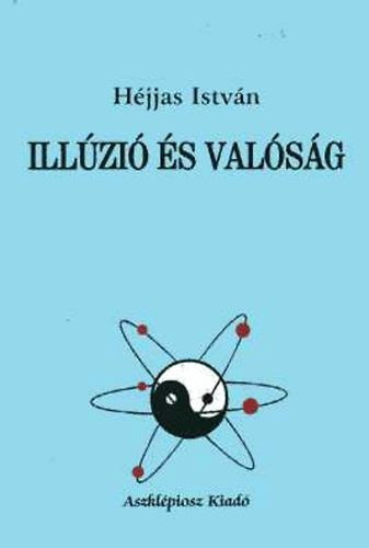 Héjjas István - Illuzió és valóság