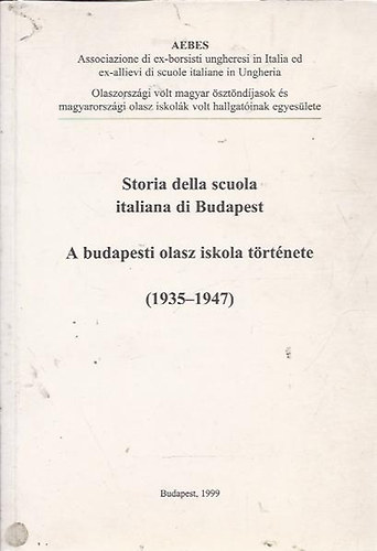 Storia della scuola italiana di Budapest - A budapesti olasz iskola trtnete (1935-1947)