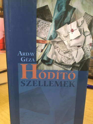Arday G�za - H�d�t� szellemek - Tizenh�rom irodalmi essz�