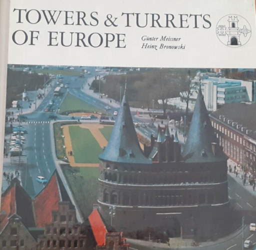 Heinz Bronowski Gnter Meissner - Towers and Turrets of Europe