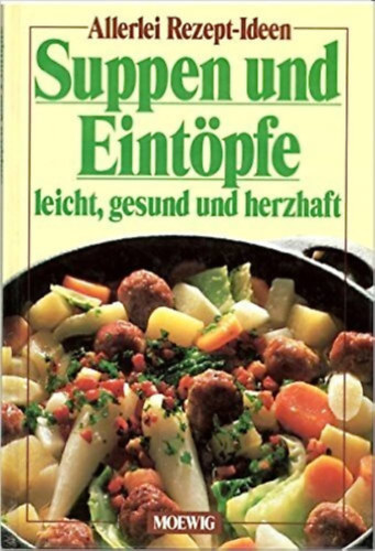 Hannelore Blohm - Suppen und Eintr�pfe leicht, gesund und herzhaft